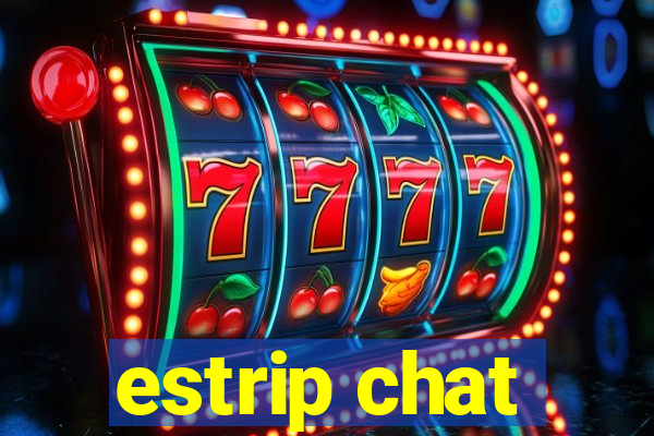 estrip chat